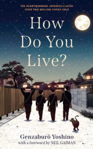 "How Do You Live," by Genzaburo Yoshino / Algonquin Young Readers / 2023 / Cover image