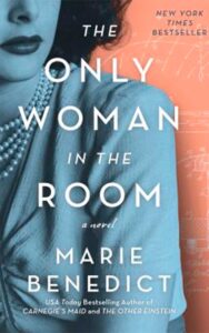 "The Only Woman in the Room" By Marie Benedict Sourcebooks Landmark | 2019 / pp. 336